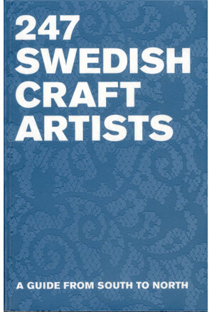 247 swedish Crafts Artists : a guide from South to North (bok, flexband, eng)