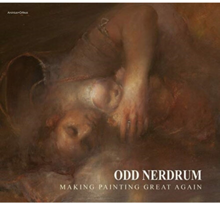 Odd Nerdrum : Making Painting Great Again (inbunden, eng)