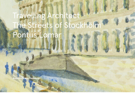Travelling Architect : The Streets of Stockholm (bok, flexband, eng)