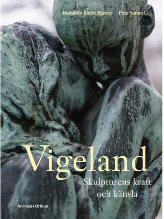 Vigeland : skulpturens kraft och känsla (inbunden)