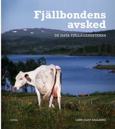 Fjällbondens avsked : de sista fjällägenheterna (inbunden)