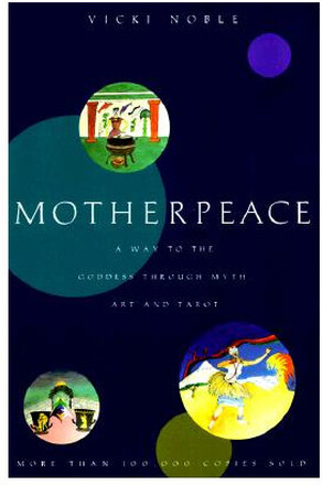 Motherpeace: A Way to the Goddess Through Myth, Art, and Tarot (häftad, eng)