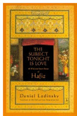Subject Tonight Is Love: 60 Wild & Sweet Poems Of Hafiz (häftad, eng)
