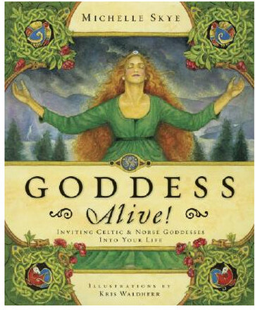 Goddess alive - inviting celtic and norse goddesses into your life (häftad, eng)