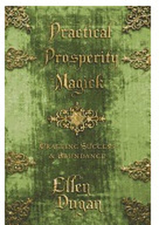 Practical Prosperity Magick : Crafting Success & Abundance (häftad, eng)