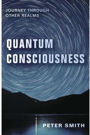 Quantum consciousness - journey through other realms (häftad, eng)
