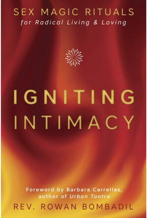 Igniting Intimacy: Sex Magic Rituals for Radical Living & Loving (häftad, eng)
