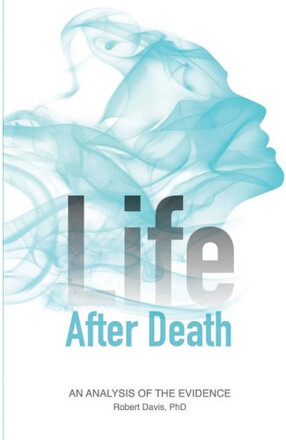 Life after death - an analysis of the evidence (häftad, eng)