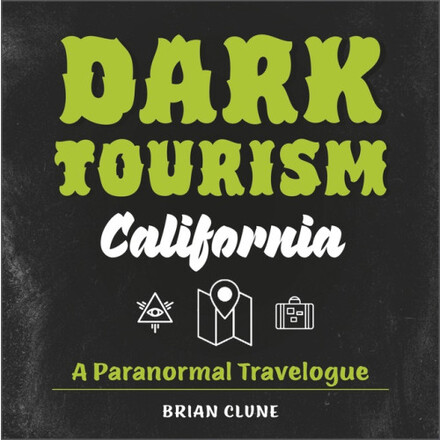Dark Tourism California : A Paranormal Travelogue (inbunden, eng)