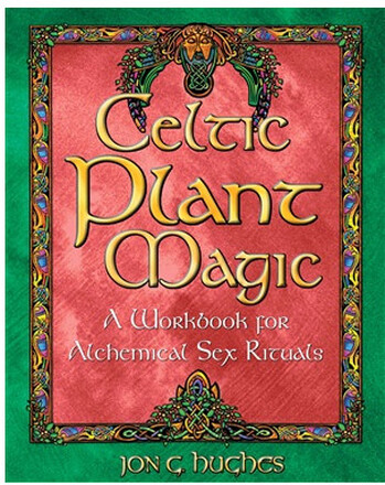 Celtic Plant Magic : A Workbook for Alchemical Sex Rituals (häftad, eng)