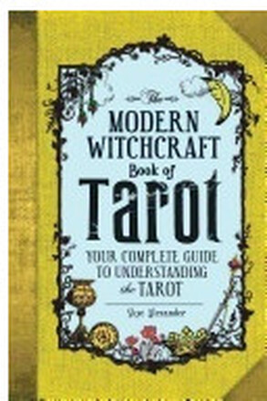 Modern witchcraft book of tarot - your complete guide to understanding the (inbunden, eng)