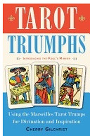 Tarot triumphs - using the marseilles tarot trumps for divination and inspi (häftad, eng)