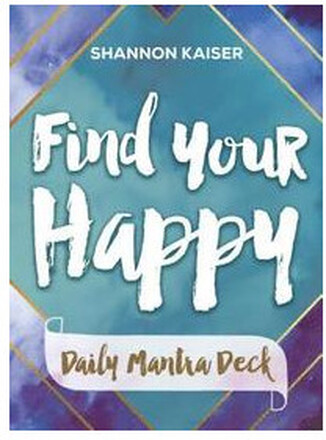 Find Your Happy - Daily Mantra Deck