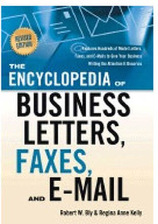 Encyclopedia Of Business Letters, Faxes, And E-Mail : Features Hundreds of Model Letters, Faxes, and E-mails to Give Your Business Writing the Attention It Deserves (häftad, eng)