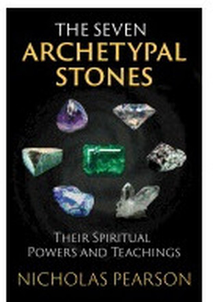 Seven Archetypal Stones : Their Spiritual Powers and Teachings (häftad, eng)