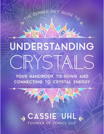 Zenned Out Guide To Understanding Crystals (inbunden, eng)