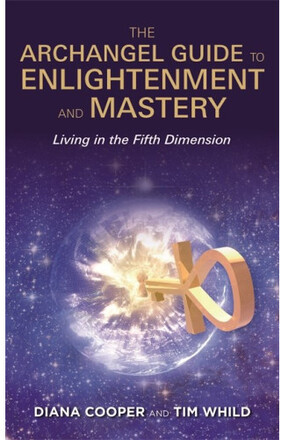 Archangel guide to enlightenment and mastery - living in the fifth dimensio (häftad, eng)