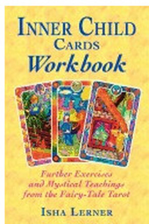 Inner Child Cards Workbook: Further Exercises and Mystical Teachings from the Fairy-Tale Tarot (häftad, eng)
