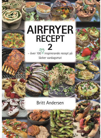 Airfryer recept 2 : över 100 nya inspirerande recept på läcker vardagsmat (häftad)