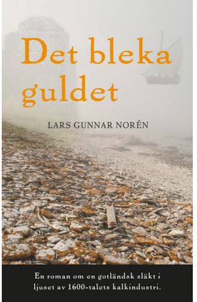 Det bleka guldet : en roman om en gotländsk släkt i ljuset av 1600-talets kalkindustri (bok, danskt band)