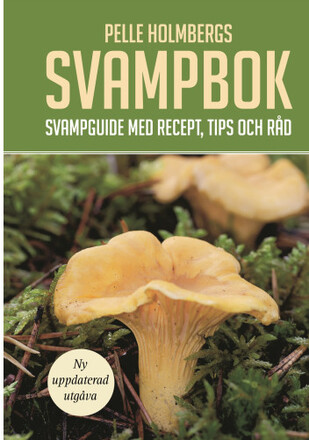Pelle Holmbergs svampbok : svampguide med recept, tips och råd (bok, spiral)