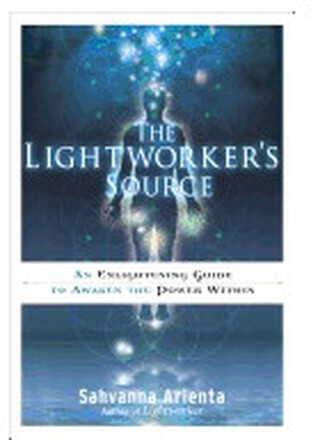Lightworker's Source : An Enlightening Guide to Awaken the Power Within (häftad, eng)