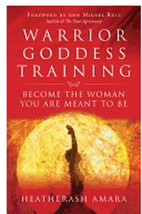 WARRIOR GODDESS TRAINING: Become The Woman You Are Meant To Be (häftad, eng)