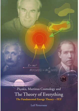 Physics, Martinus cosmology and the theory of everything : the fundamental energy theory – FET (häftad, eng)
