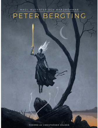 Peter Bergting : magi, mutanter och mardrömmar (inbunden)