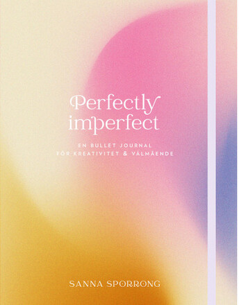 Perfectly imperfect : en bullet journal för kreativitet & välmående (inbunden)