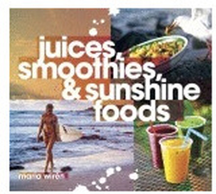 Juices, smoothies & sunshine foods (bok, spiral)