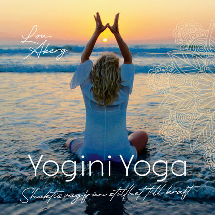 Yogini Yoga : Shaktis väg från stillhet till kraft (bok, danskt band)