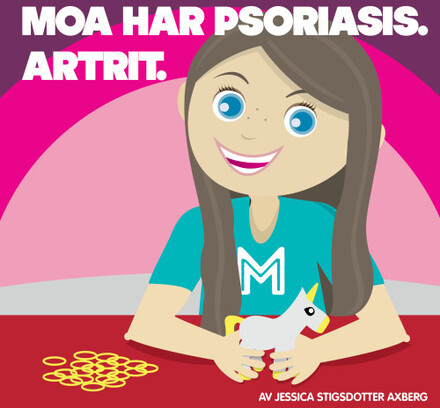 Moa har Psoriasis. Artrit. (inbunden)