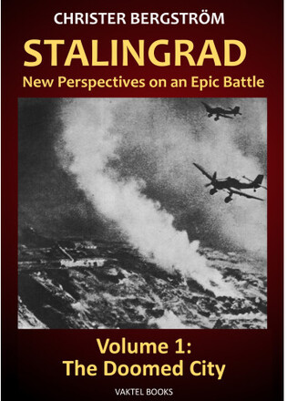 Stalingrad - new perspectives on an epic battle. Volume 1, The doomed city (inbunden, eng)
