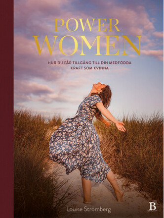 Power Women : hur du får tillgång till din medfödda kraft som kvinna (bok, halvklotband)