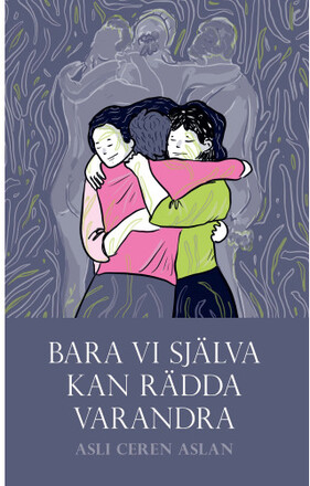 Bara vi själva kan rädda varandra (häftad)