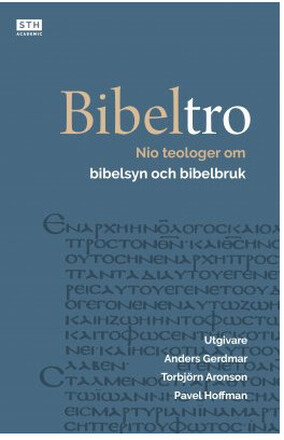 Bibeltro : nio teologer om bibelsyn och bibelbruk (inbunden)