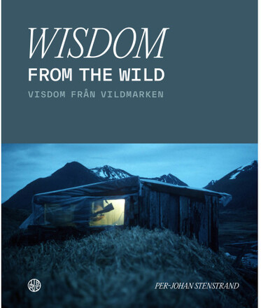 Wisdom from the wild / Visdom från vildmarken (bok, danskt band)