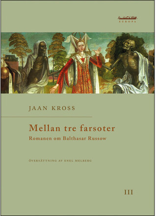 Mellan tre farsoter III Romanen om Balthasar Russow (bok, danskt band)