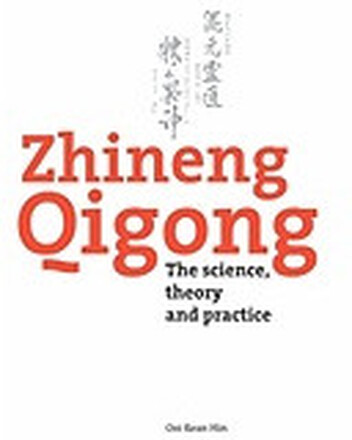 Zhineng Qigong : The science, theory and practice (häftad, eng)
