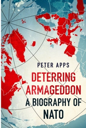 Deterring Armageddon: A Biography of NATO (häftad, eng)