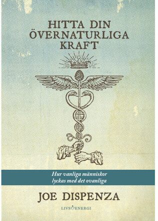 Hitta din övernaturliga kraft : hur vanliga människor lyckas med det ovanliga (bok, danskt band)