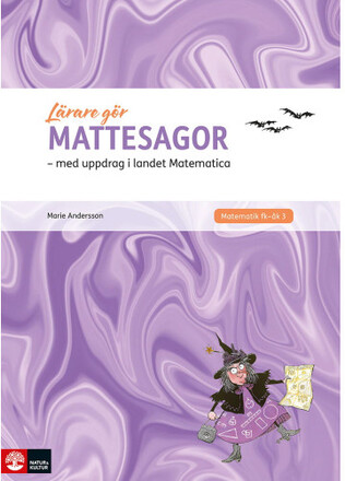 Lärare Gör Mattesagor : med elevuppdrag i landet Matematica (inbunden)