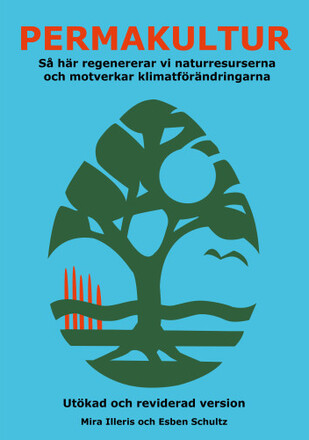 Permakultur : så här regenererar vi naturresurserna och motverkar klimatförändringarna (häftad)