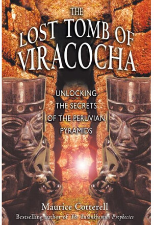 The Lost Tomb of Viracocha: Unlocking the Secrets of the Peruvian Pyramids (häftad, eng)