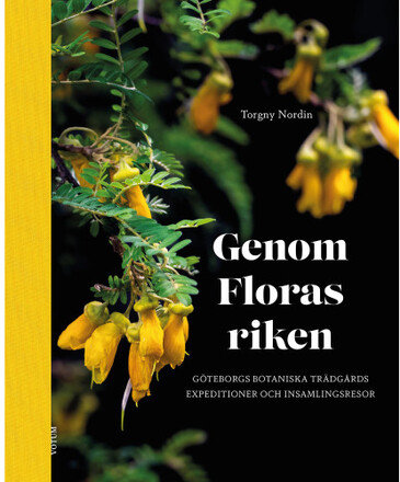 Genom Floras riken : Göteborgs botaniska trädgårds expeditioner och insamlingsresor (inbunden)