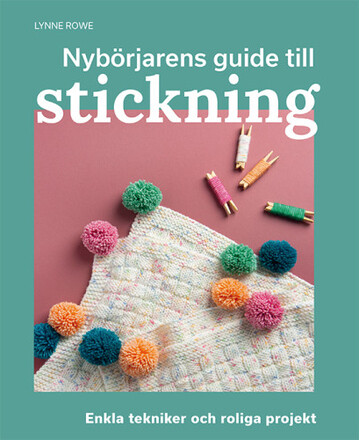 Nybörjarens guide till stickning : Lär dig stickning från grunden (bok, danskt band)
