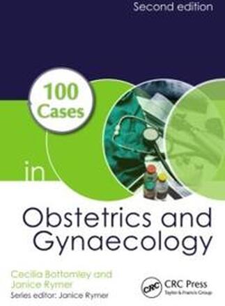 100 Cases in Obstetrics and Gynaecology