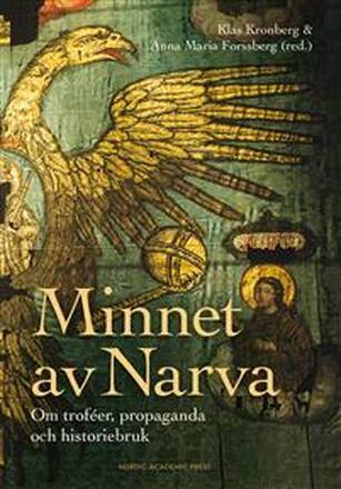 Minnet av Narva : om troféer, propaganda och historiebruk