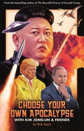 Choose Your Own Apocalypse With Kim Jong-un & Friends